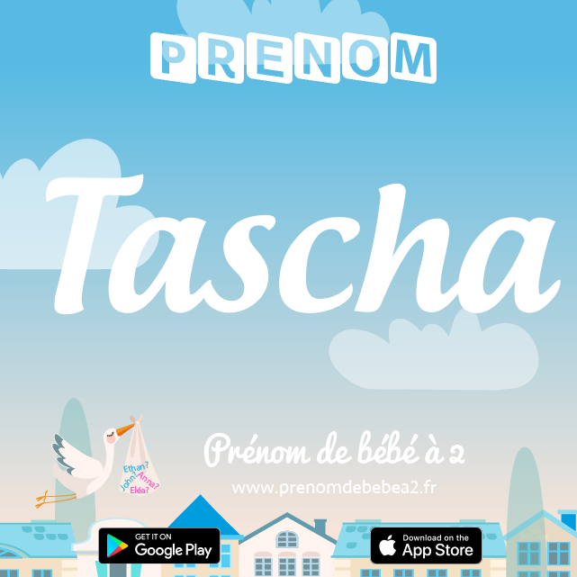 Prénom Tascha : Signification, origine, popularité