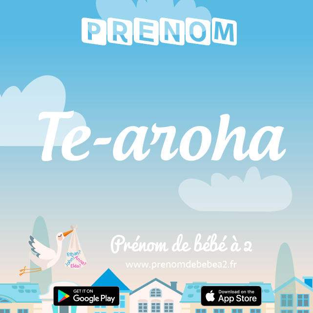 Prénom Te-aroha : Signification, origine, popularité