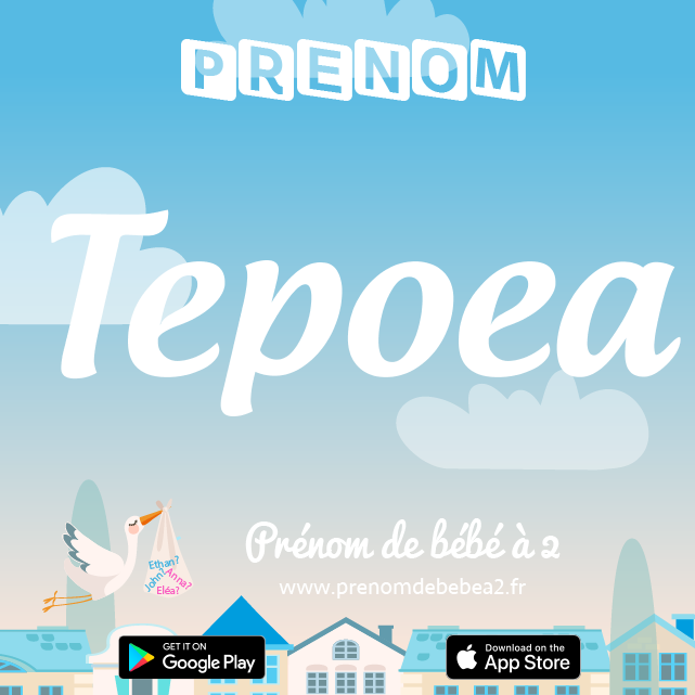 Prénom Tepoea : Signification, origine, popularité