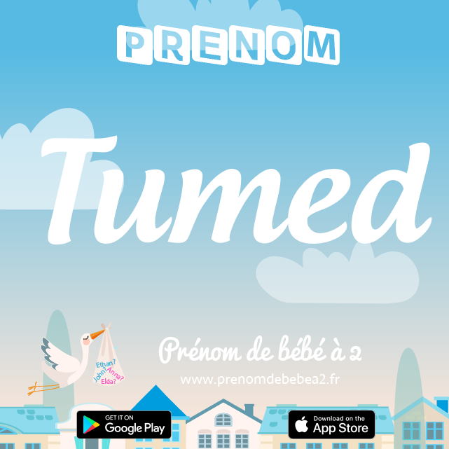 Prénom Tumed : Signification, origine, popularité