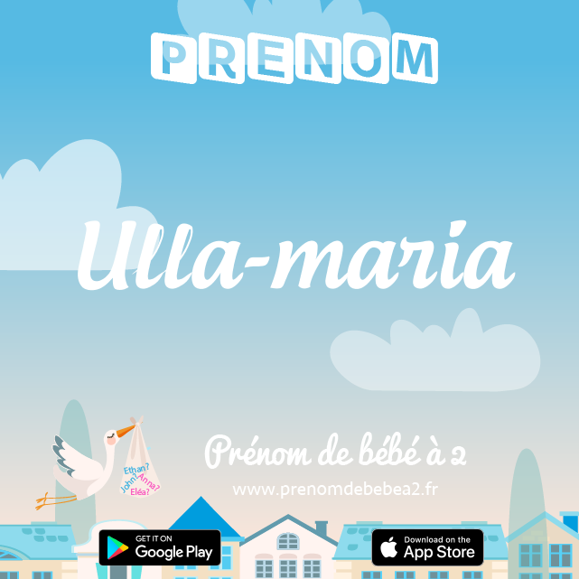 Prénom Ulla-maria : Signification, origine, popularité