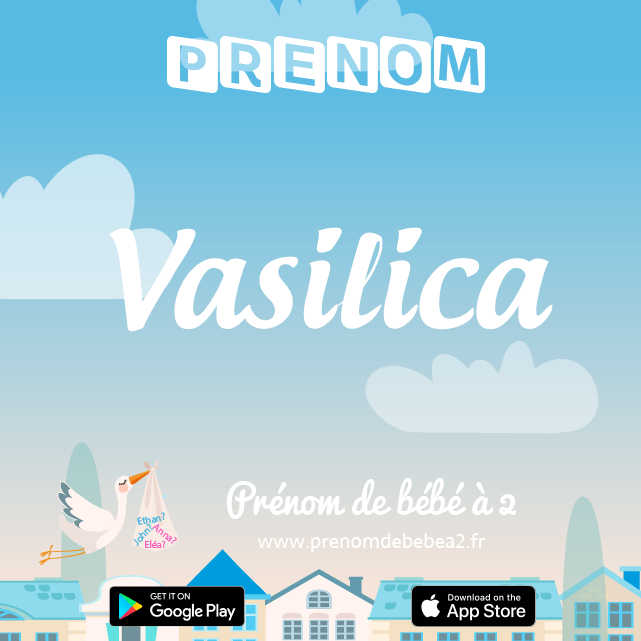 Prénom Vasilica : Signification, origine, popularité