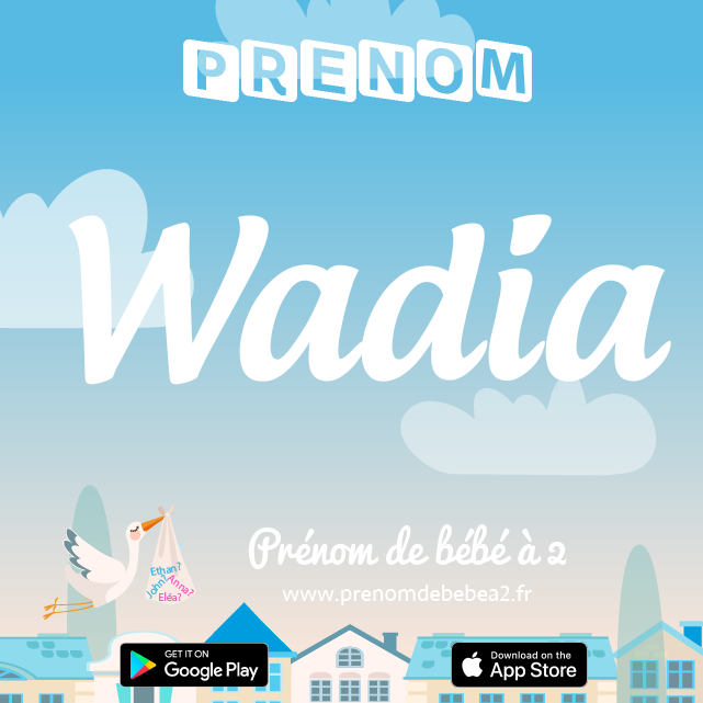 Prénom Wadia : Signification, origine, popularité