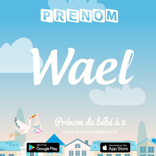 Prénom Waël : Signification, origine, popularité