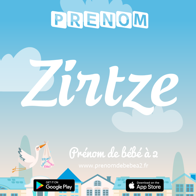 Prénom Zirtze : Signification, origine, popularité