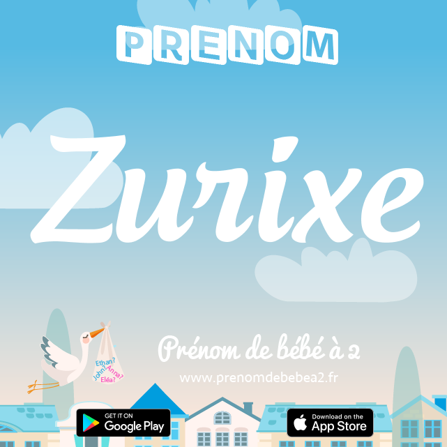 Prénom Zurixe : Signification, origine, popularité