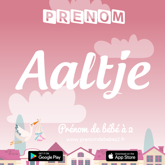Prénom Aaltje : Signification, origine, popularité