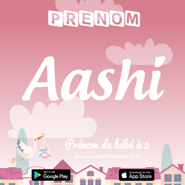 Prénom Aashi : Signification, origine, popularité