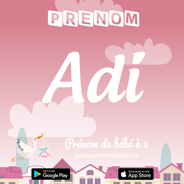 Prénom Adi : Signification, origine, popularité