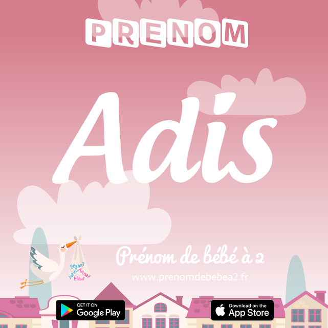 Prénom Adis : Signification, origine, popularité