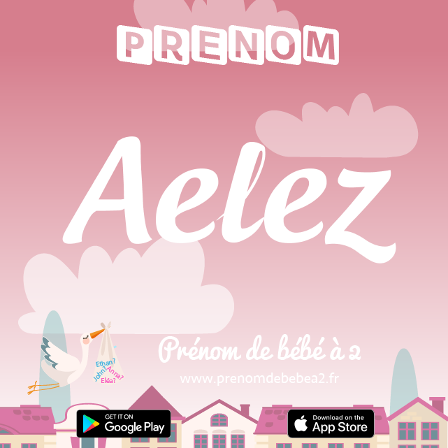 Prénom Aelez : Signification, origine, popularité