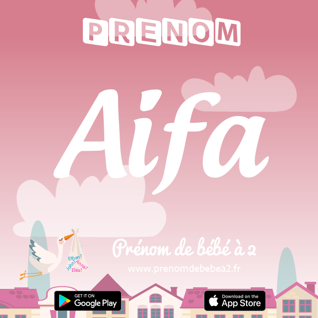 Prénom Aifa : Signification, origine, popularité