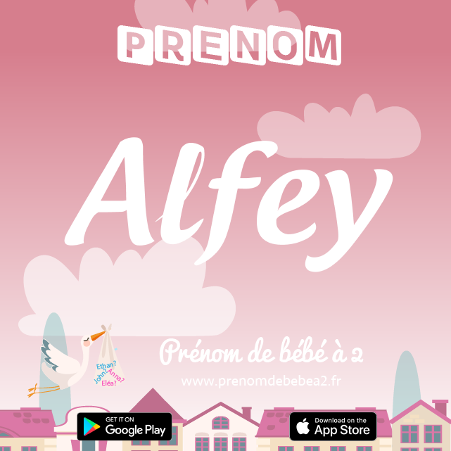 Prénom Alfey : Signification, origine, popularité