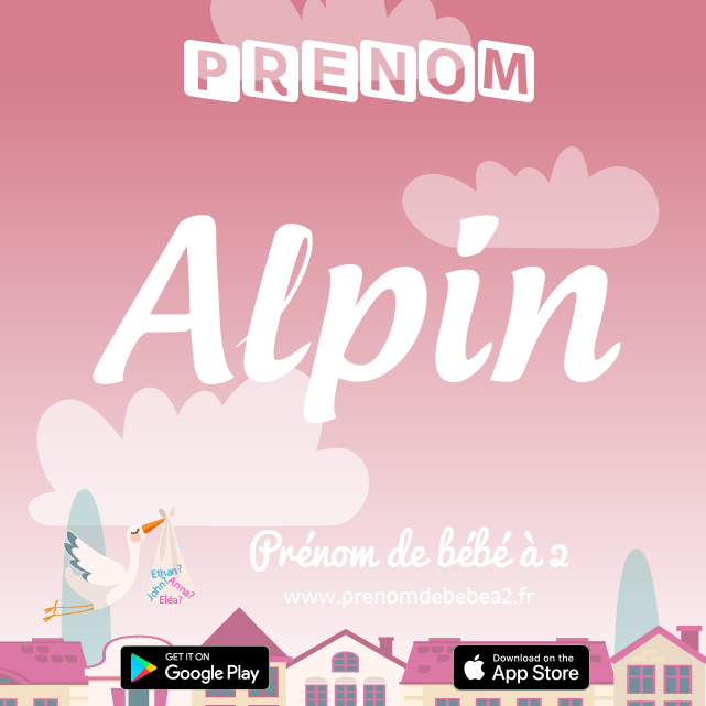 Prénom Alpin : Signification, origine, popularité