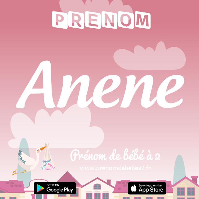 Prénom Anene : Signification, origine, popularité