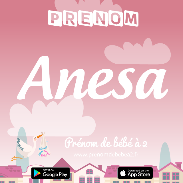 Prénom Anesa : Signification, origine, popularité