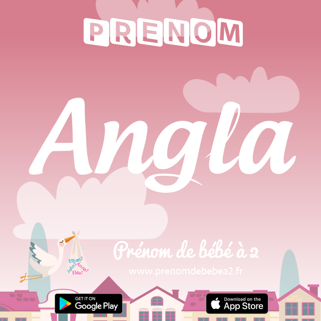 Prénom Angla : Signification, origine, popularité