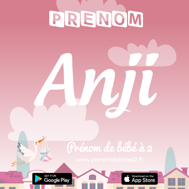 Prénom Anji : Signification, origine, popularité