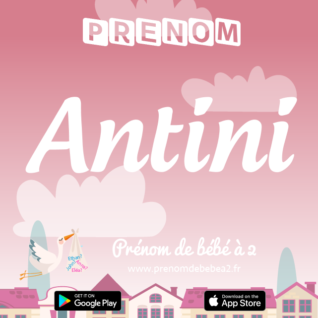Prénom Antini : Signification, origine, popularité
