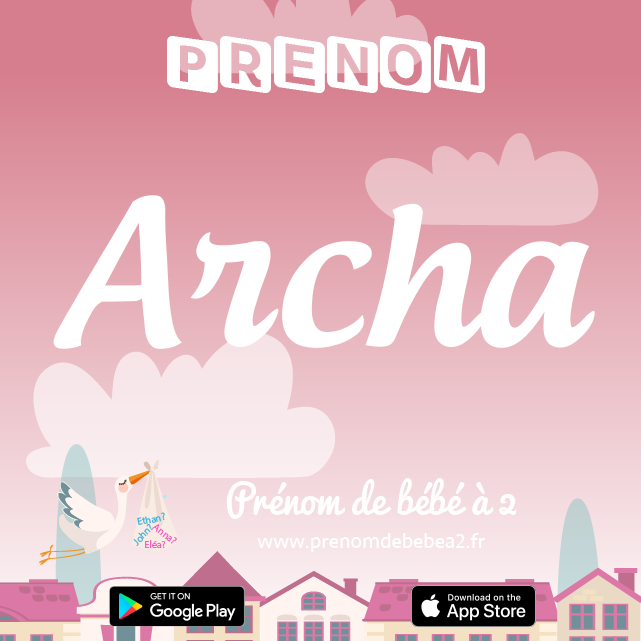 Prénom Archa : Signification, origine, popularité