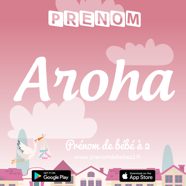 Prénom Aroha : Signification, origine, popularité