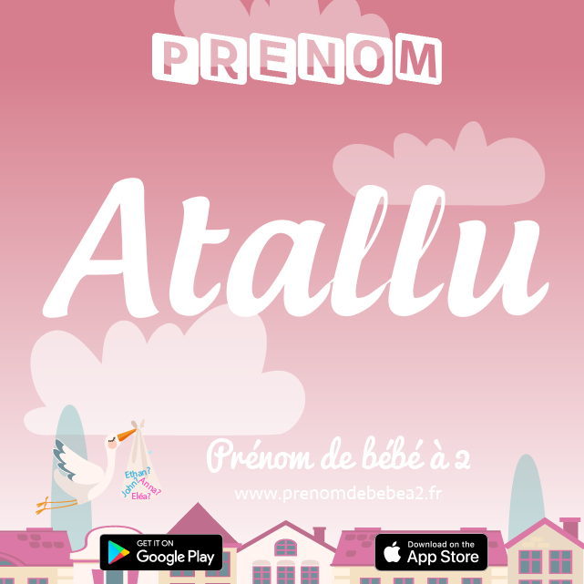 Prénom Atallu : Signification, origine, popularité