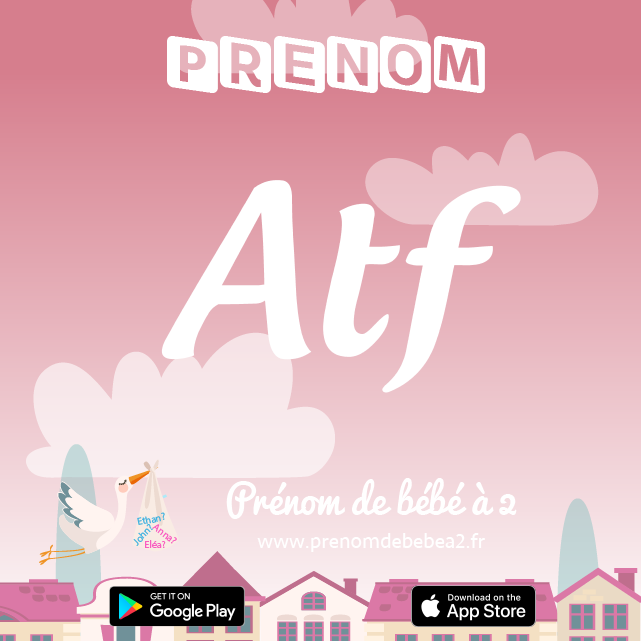 Prénom Atf : Signification, origine, popularité
