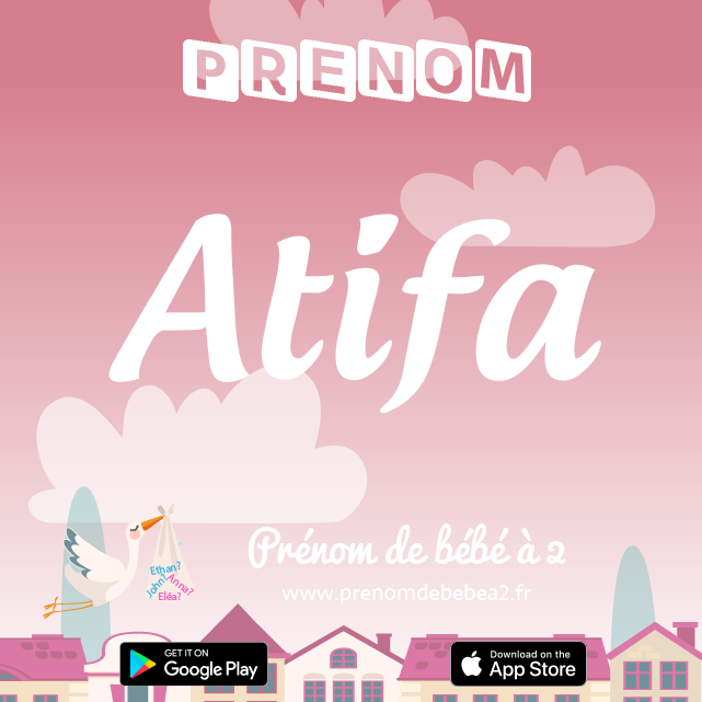 Prénom Atifa : Signification, origine, popularité