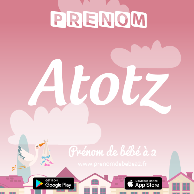 Prénom Atotz : Signification, origine, popularité