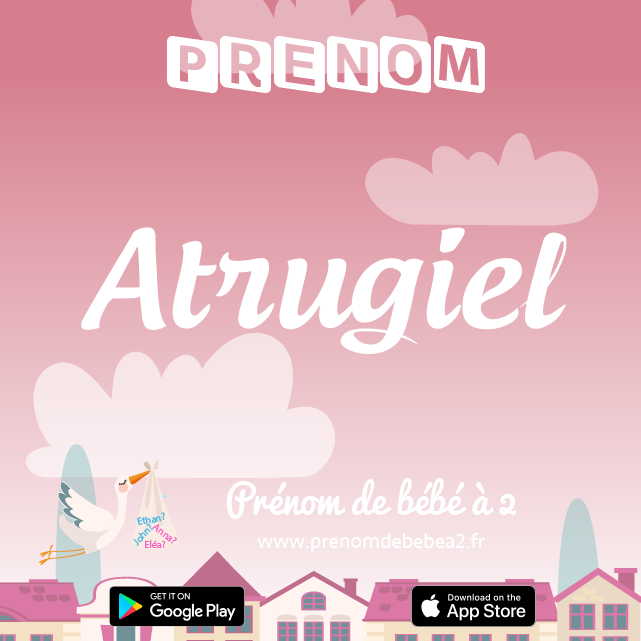 Prénom Atrugiel : Signification, origine, popularité