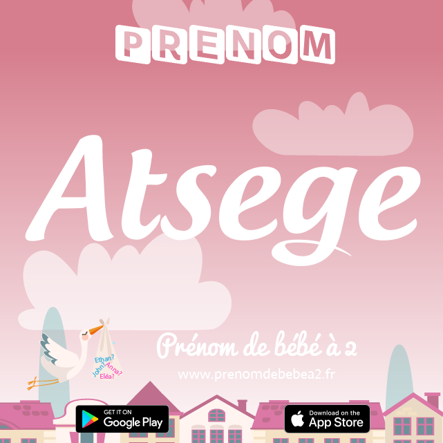 Prénom Atsege : Signification, origine, popularité
