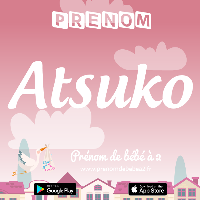 Prénom Atsuko : Signification, origine, popularité