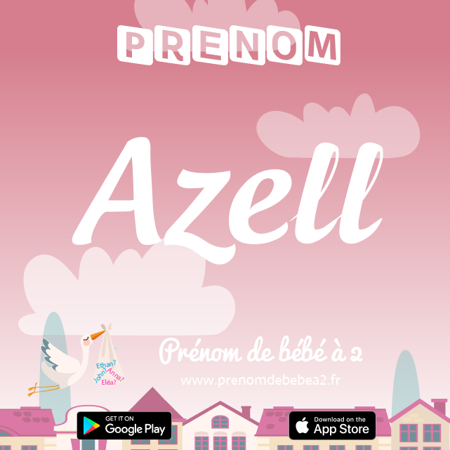 Prénom Azell : Signification, origine, popularité