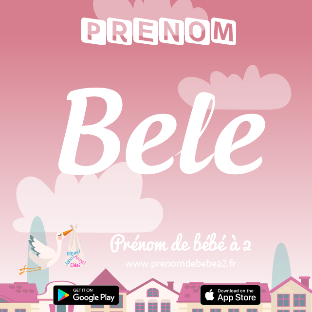 Prénom Bele : Signification, origine, popularité
