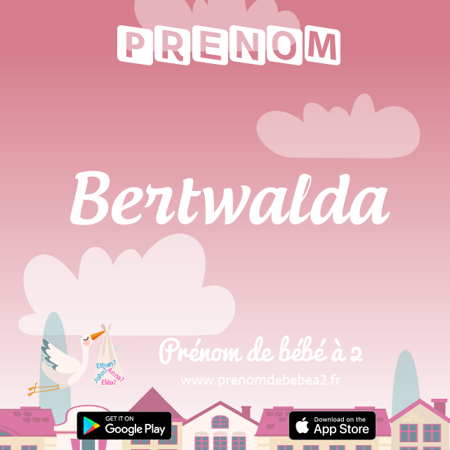 Prénom Bertwalda : Signification, origine, popularité