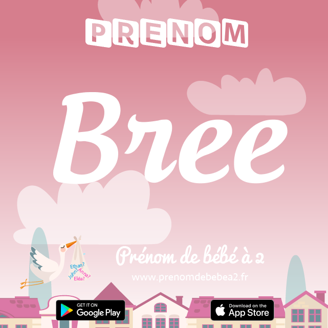 Prénom Bree : Signification, origine, popularité