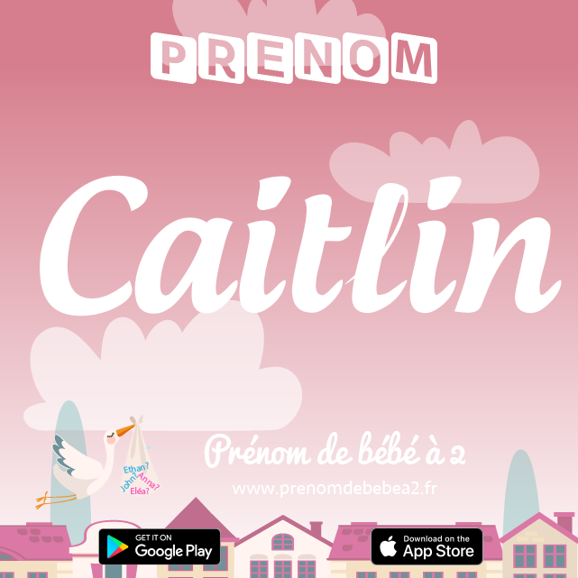 Prénom Caitlin : Signification, origine, popularité