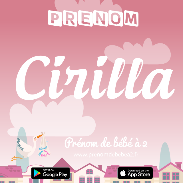 Prénom Cirilla : Signification, origine, popularité