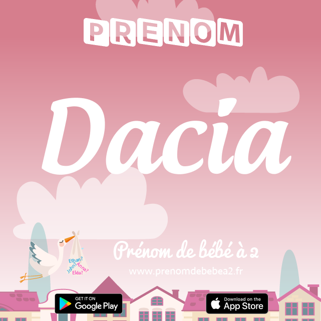 Prénom Dacia : Signification, origine, popularité