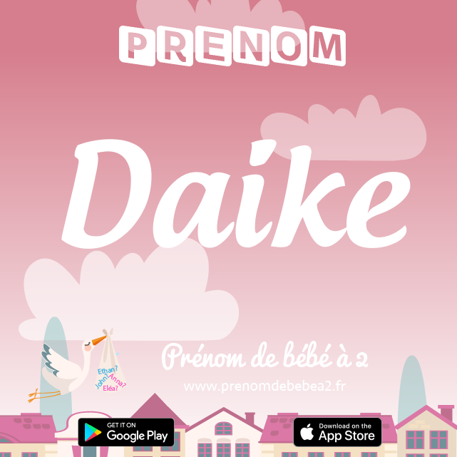 Prénom Daike : Signification, origine, popularité