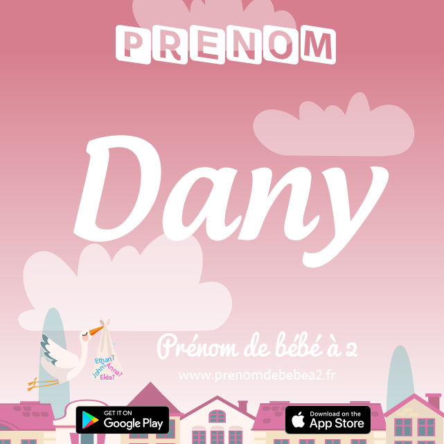 Prénom Dany : Signification, origine, popularité