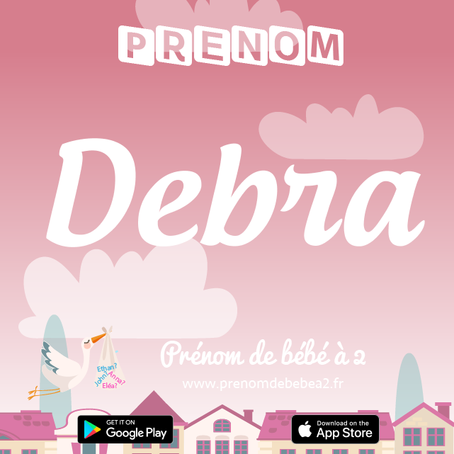 Prénom Debra : Signification, origine, popularité