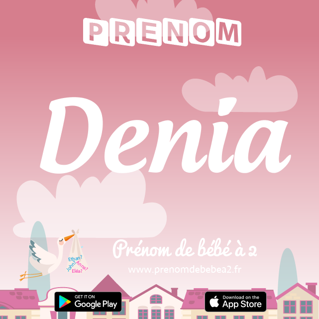 Prénom Denia : Signification, origine, popularité