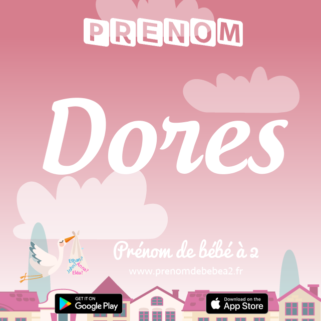 Prénom Dores : Signification, origine, popularité
