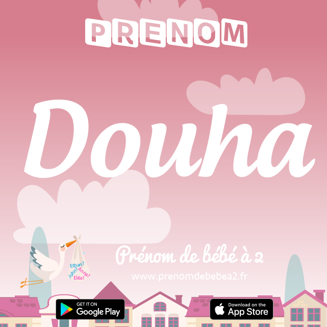 Prénom Douha : Signification, origine, popularité