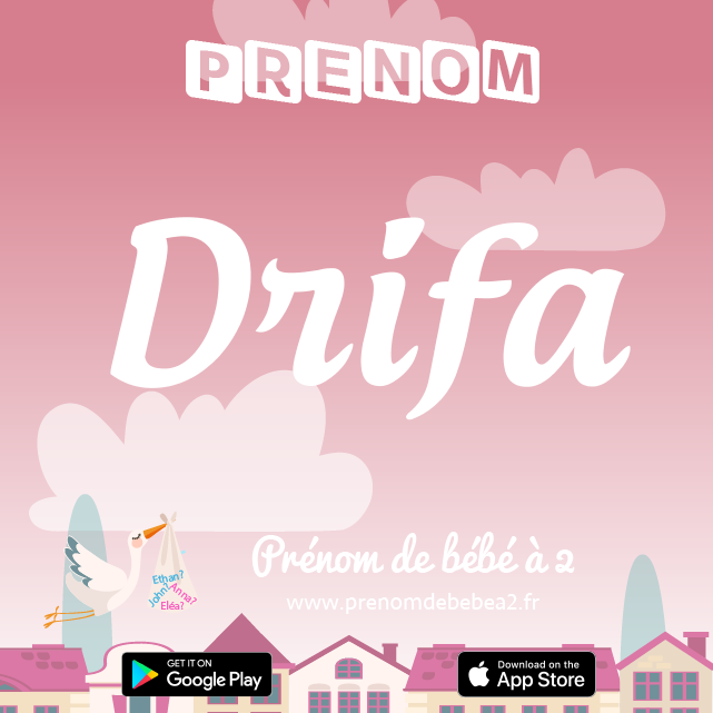 Prénom Drifa : Signification, origine, popularité