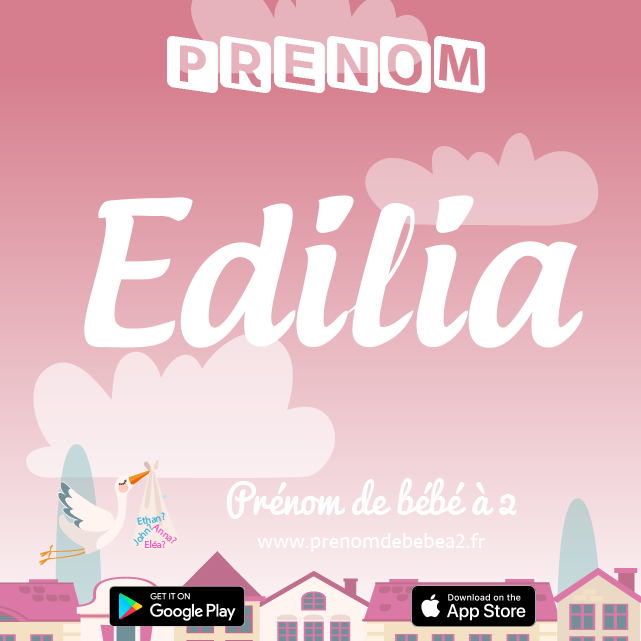 Prénom Edilia : Signification, origine, popularité