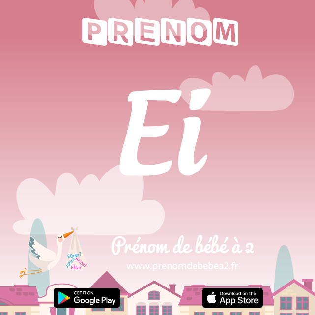 Prénom Ei : Signification, origine, popularité