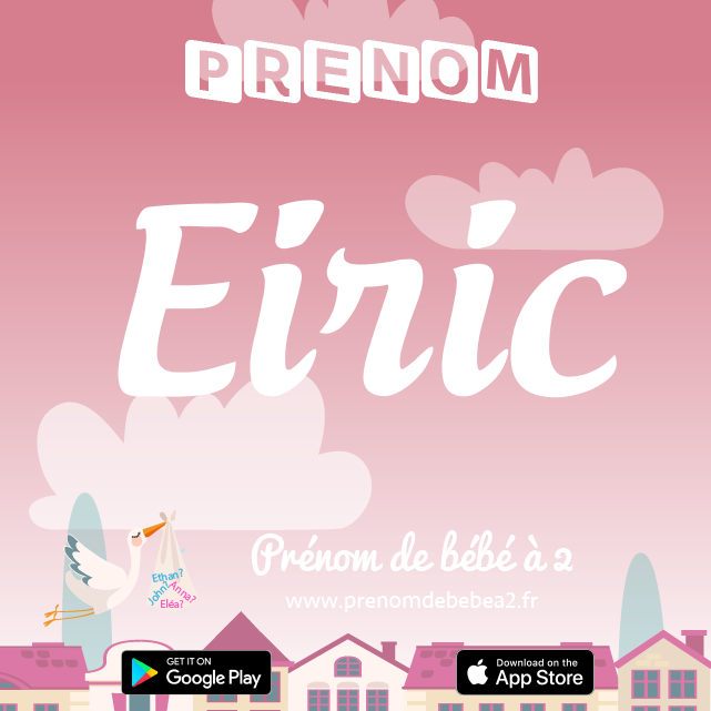 Prénom Eiric : Signification, origine, popularité