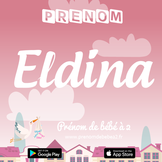 Prénom Eldina : Signification, origine, popularité